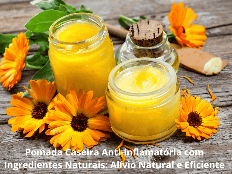 pomada caseira anti-inflamatória com ingredientes naturais