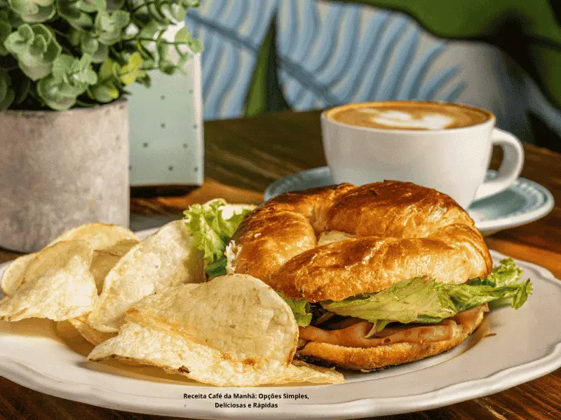 Receita Café da Manhã: Opções Simples, Deliciosas e Rápidas